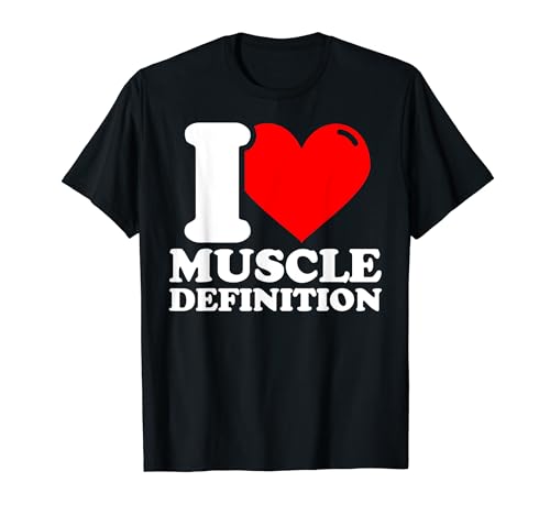 Me encanta la definición muscular fitness divertido Camiseta