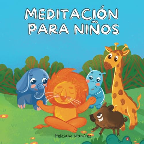 Meditación para niños: Cuento infantil para aprender y practicar mindfulness, relajación y yoga para niños