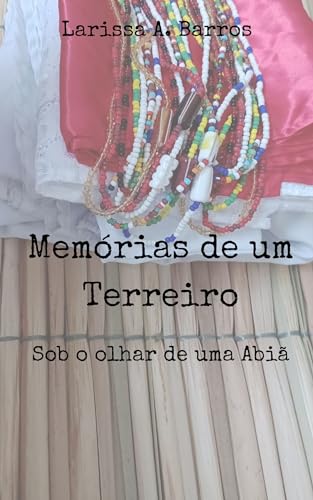 Memórias de um Terreiro: Sob o olhar de uma abiã (Portuguese Edition)