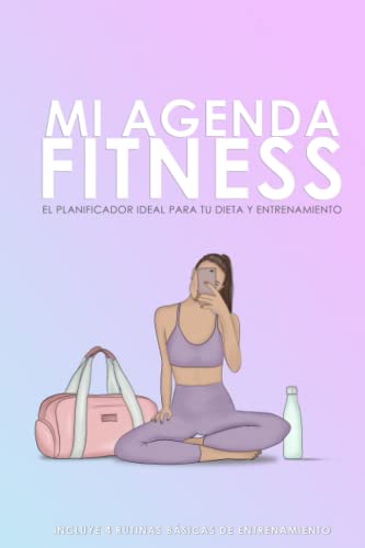 Mi agenda Fitness. El planificador ideal para tu dieta y entrenamiento.: Incluye 4 rutinas básicas de entrenamiento.