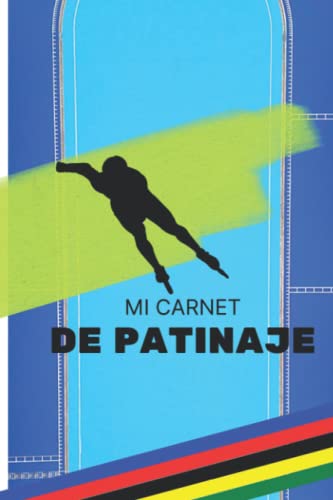 Mi Carnet de Patinaje: Rastreador de entrenamiento para patinaje sobre ruedas | registre, planifique, progrese y logre sus metas