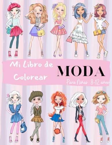 Mi Libro de Colorear Moda para Niñas de 8 a 12 años: ¡Libro de Moda para Colorear! El regalo perfecto para niñas y adolescentes, preciosos diseños de moda para aprender y divertirse.