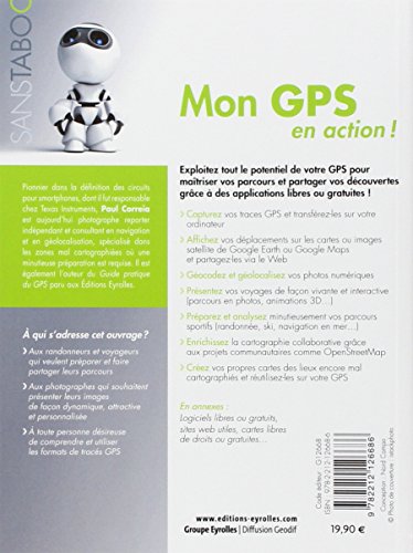 Mon GPS en action !: Créer et enrichir ses cartes avec Google Earth, Google Maps, OpenStreetMap...