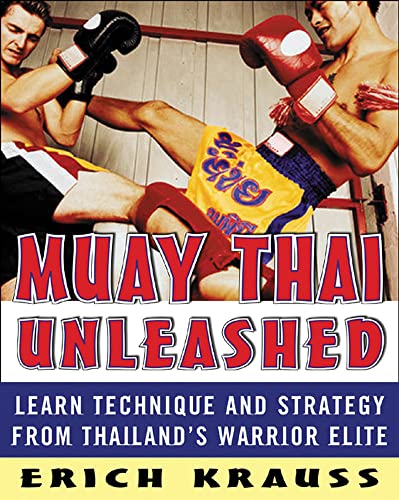 Muay Thai Unleashed: Learn Technique and Strategy from Thailand's Warrior Elite (NTC SPORTS/FITNESS)