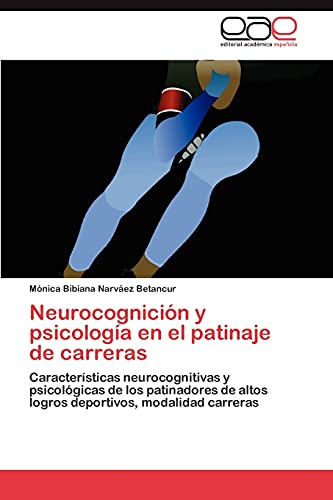 Neurocognición y psicología en el patinaje de carreras: Características neurocognitivas y psicológicas de los patinadores de altos logros deportivos, modalidad carreras