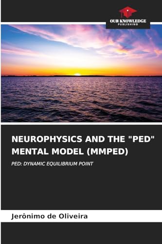 NEUROPHYSICS AND THE "PED" MENTAL MODEL (MMPED): PED: DYNAMIC EQUILIBRIUM POINT