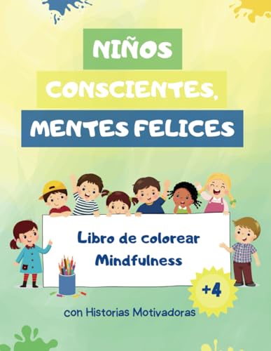 Niños Conscientes, Mentes Felices: Libro de colorear Mindfulness para niños con historias motivadoras.
