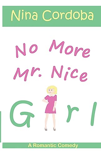 No More Mr. Nice Girl: A Romantic Comedy