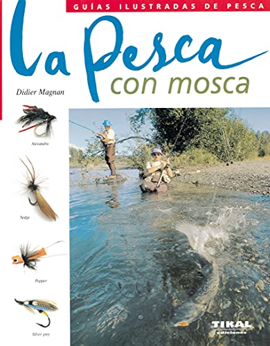 Pesca Con Mosca(Guias Ilustradas De Pesca) (Guías Ilustradas De Pesca)