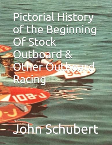 Pictorial History of the Beginning Of Stock Outboard & Other Outboard Racing