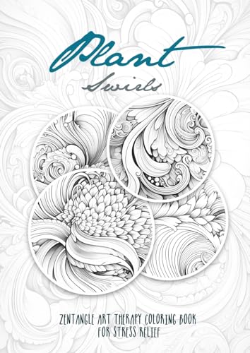 Plant Swirls Zentangle Art Therapy Coloring Book for Stress Relief: zentangle patterns coloring book Flowers Coloring Book relaxation: 2 (Therapy Coloring Books)