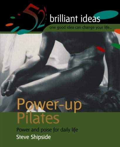 Power-Up Pilates: Power and Poise for Daily Life (52 Brilliant Ideas)