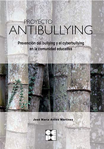 Proyecto Antibullying. Prevención del Bullying y el Cyberbullying en la comunidad educativa: 1 (Entrenamiento en competencia social)