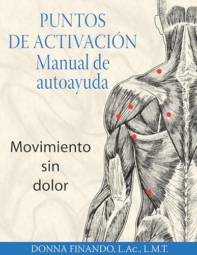 Puntos de Activación: Manual de Autoayuda: Movimiento Sin Dolor: Movimiento Sin Dolor/ For Pain-Free Movement