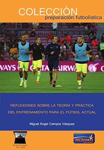 Reflexiones Sobre la Teoría y Práctica del Entrenamiento para el Fútbol Actual