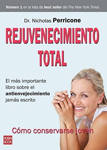 Rejuvenecimiento total: El más importante libro sobre el envejecimiento jamás escrito (Salud Natural/vida Positiva)
