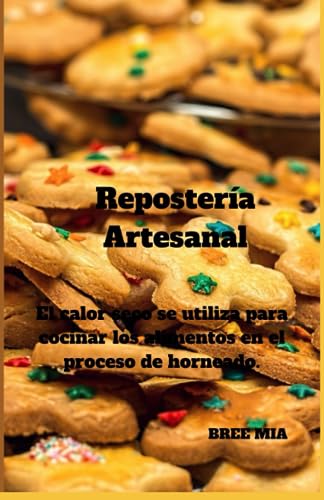 Repostería Artesanal: El calor seco se utiliza para cocinar los alimentos en el proceso de horneado.
