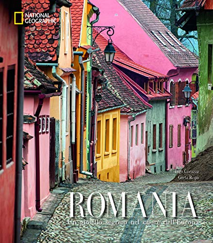 Romania. Un gioiello segreto nel cuore dell'Europa. Ediz. illustrata (Viaggi e turismo)