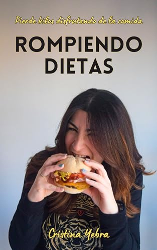 Rompiendo dietas: PIERDE KILOS DISFRUTANDO DE LA COMIDA