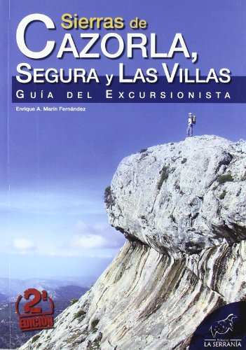 Sierras de Cazorla, Segura y Las Villas: Guía del excursionista (Serie Guías)