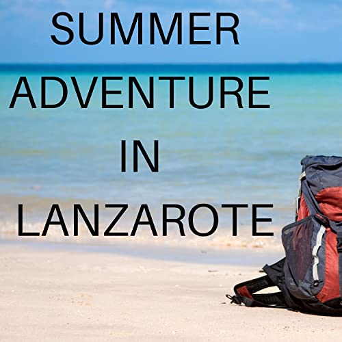 Summer Adventure in Lanzarote