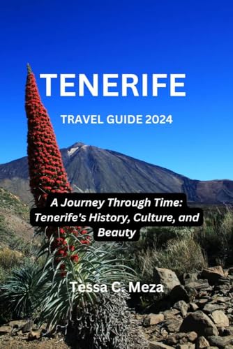 Tenerife Travel Guide 2024: A Journey through time: Tenerife's history, culture, Tradition, and beauty (English Edition)