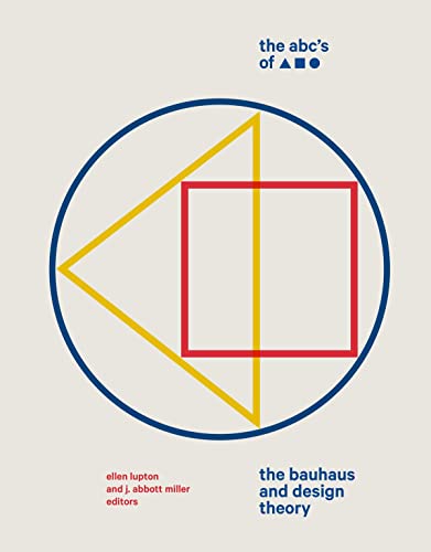 The ABC's Of Triangle Square Circle: The Bauhaus and Design Theory