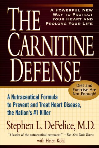 The Carnitine Defense: A Nutraceutical Formula to Prevent and Treat Heart Disease, the Nation's #1 Killer