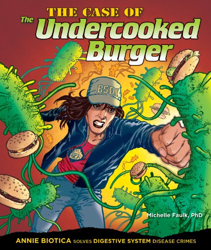 The Case of the Undercooked Burger: Annie Biotica Solves Digestive System Disease Crimes (Body System Disease Investigations)