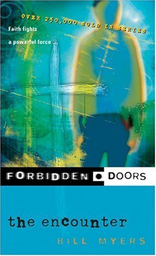 The Encounter (Forbidden Doors, Book 6) by Myers, Bill (2002) Mass Market Paperback