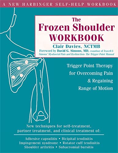 The Frozen Shoulder Workbook: Trigger Point Therapy for Overcoming Pain & Regaining Range of Motion