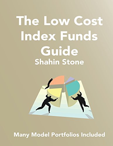 The Low Cost Index Funds Guide: Many Model Portfolios Included