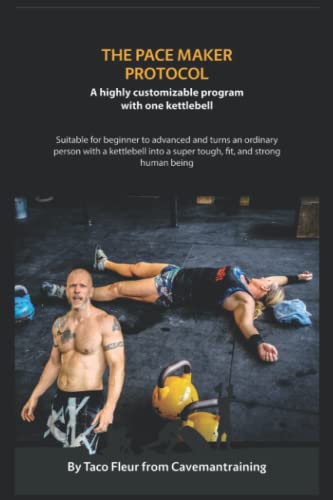 The Pace Maker Kettlebell Protocol: A highly customizable program with one kettlebell (Kettlebell Workouts)
