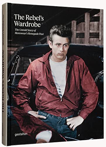 THE REBELS WARDROBE: the untold story of menswear's renegade past