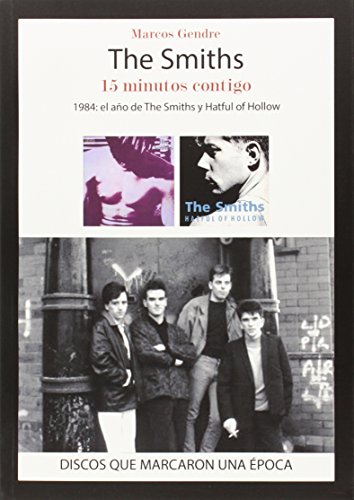 The Smiths. 15 minutos contigo: 1984: el año de The Smiths y Hatful of Hollow (MUSICA)