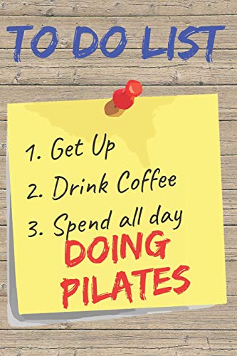 To Do List Pilates Blank Lined Journal Notebook: A daily diary, composition or log book, gift idea for people who love pilates!!