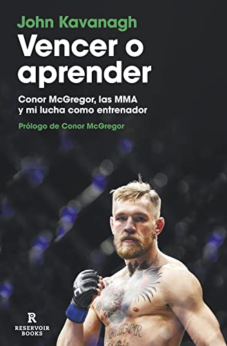 Vencer o aprender: Conor McGregor, las MMA y mi lucha como entrenador (Reservoir Narrativa)