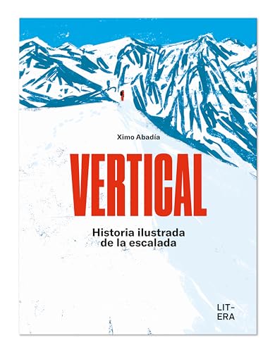 VERTICAL: Historia ilustrada de la escalada (Libro informativo)