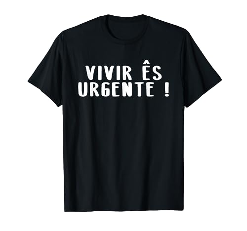 Vivir Es Urgente Camiseta