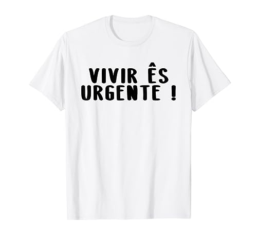Vivir Es Urgente Camiseta