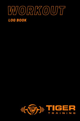 Workout Log Book - A5 Gym, Fitness, and Training Diary - Set Goals and Track 120 Workouts by Tiger Training: For Weight Lifting, CrossFit, Calesthenics, HIIT and other fitness activities