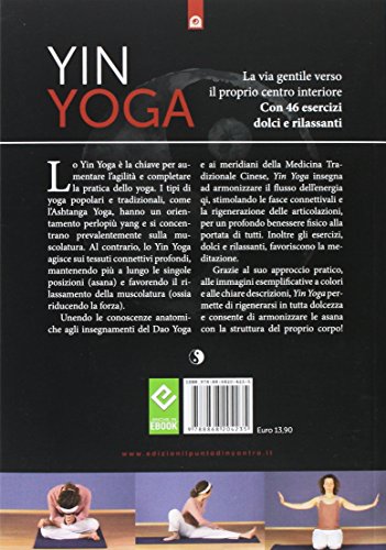 Yin yoga. La via gentile verso il proprio centro interiore. Con 46 esercizi dolci e rilassanti (Salute e benessere)
