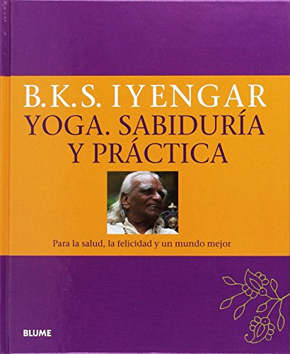 Yoga. Sabiduría y práctica: Para la salud, la felicidad y un mundo mejor (SIN COLECCION)