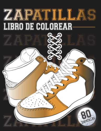 Zapatillas Libro de Colorear: 80 modelos de diseños de alta calidad para todas las zapatillas de deporte para adultos y niños